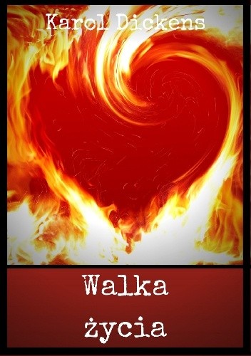 Walka życia - Charles Dickens