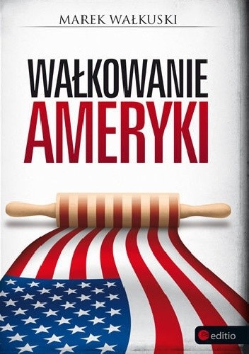 Wałkowanie Ameryki - Marek Wałkuski