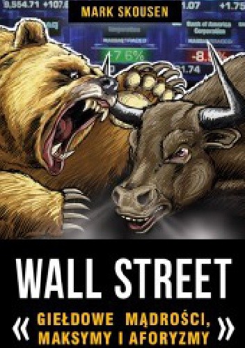 Wall Street- giełdowe mądrości, maksymy i aforyzmy. - Mark Skousen