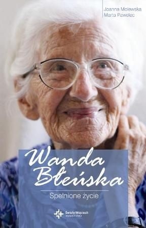 Wanda Błeńska. Spełnione życie - Joanna Molewska