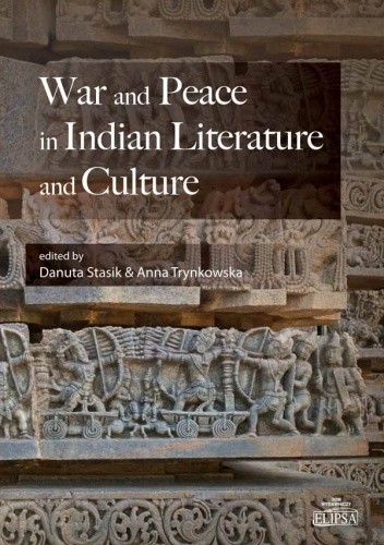 War and Peace in Indian Literature and Culture - Danuta Stasik
