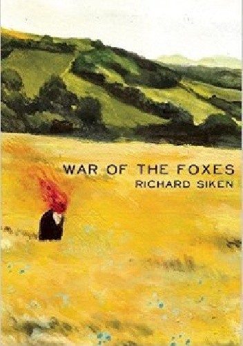 War of the Foxes - Richard Siken
