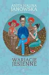 Wariacje jesienne - Anita Halina Janowska