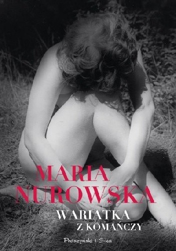 Wariatka z Komańczy - Maria Nurowska