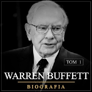 Warren Buffett. Niezwykła biografia. Tom I. Od zera do milionera (1930-1962) - Łukasz Tomys