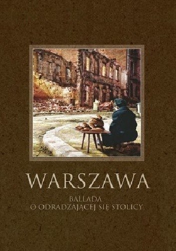 Warszawa. Ballada o odradzającej się stolicy - Robert Maciej