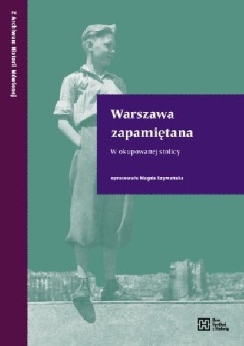 Warszawa zapamiętana. W okupowanej stolicy - Magda Szymańska