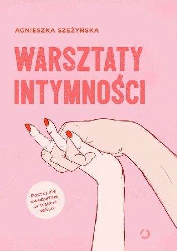 Warsztaty intymności - Agnieszka Szeżyńska