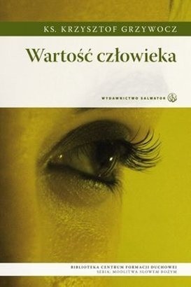 Wartość człowieka - Krzysztof Grzywocz