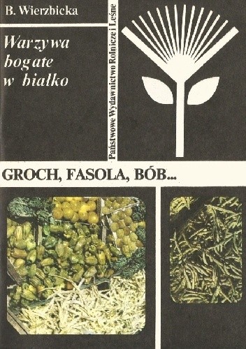 Warzywa bogate w białko. Groch, fasola, bób... - Brygida Wierzbicka