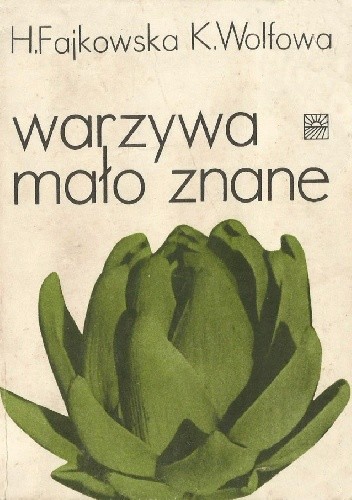 Warzywa mało znane. Uprawa i przyrządzanie - Helena Fajkowska