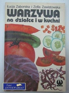 Warzywa na działce i w kuchni - Zofia Zawistowska