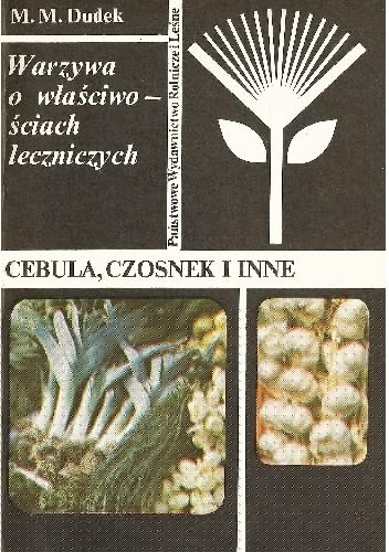 Warzywa o właściwościach leczniczych. Cebula, czosnek i inne - Maria M. Dudek