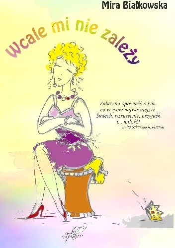 Wcale mi nie zależy - Mira Białkowska