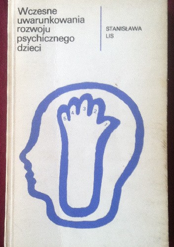 Wczesne uwarunkowania rozwoju psychicznego dzieci - Stanisława Lis