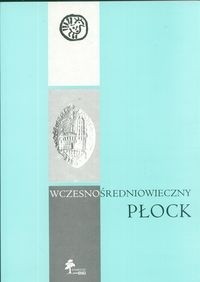 Wczesnośredniowieczny Płock - Andrzej Gołembnik