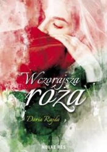 Wczorajsza róża - Daria Rajda