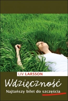 Wdzięczność. Najtańszy bilet do szczęścia - Liv Larsson
