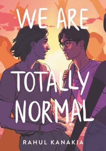 We Are Totally Normal - Rahul Kanakia
