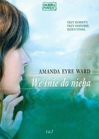 We śnie do nieba - Amanda Eyre Ward