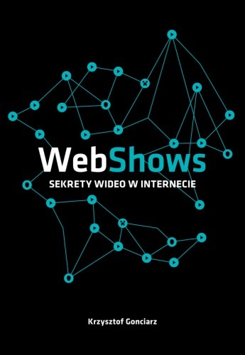 WebShows: sekrety Wideo w Internecie - Krzysztof Gonciarz