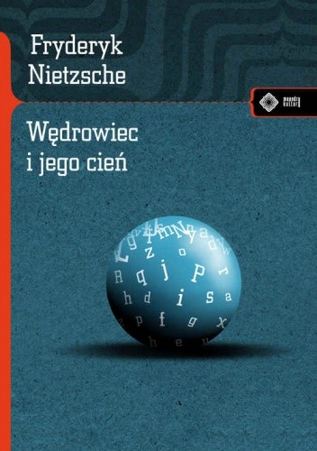 Wędrowiec i jego cień - Friedrich Nietzsche