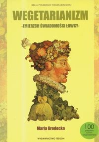 Wegetarianizm - zmierzch świadomości łowcy - Maria Grodecka