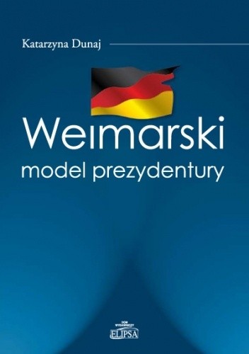 Weimarski model prezydentury - Katarzyna Dunaj