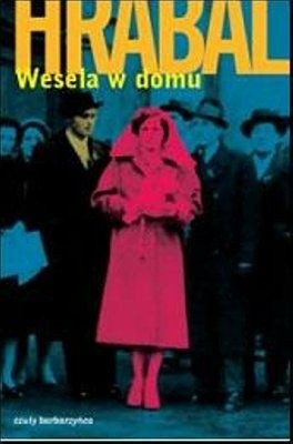 Wesela w domu - Bohumil Hrabal
