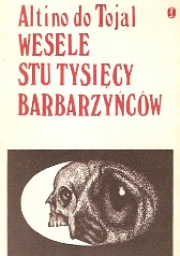 Wesele stu tysięcy barbarzyńców - Altino do Tojal