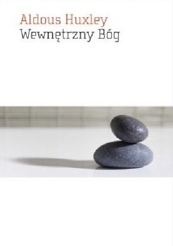 Wewnętrzny Bóg. Wybrane Pisma O Oświeceniu - Aldous Huxley