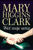 Weź moje serce - Mary Higgins Clark