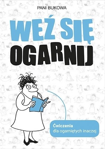 Weź się ogarnij - Pani Bukowa