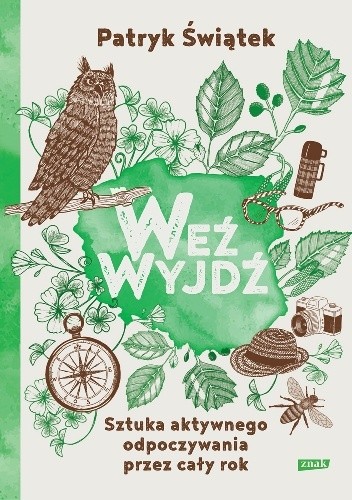 Weź wyjdź! Sztuka aktywnego odpoczywania przez cały rok - Patryk Świątek