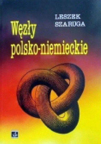 Węzły polsko-niemieckie - Leszek Szaruga