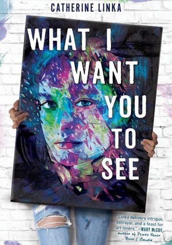 What I Want You to See - Catherine Linka