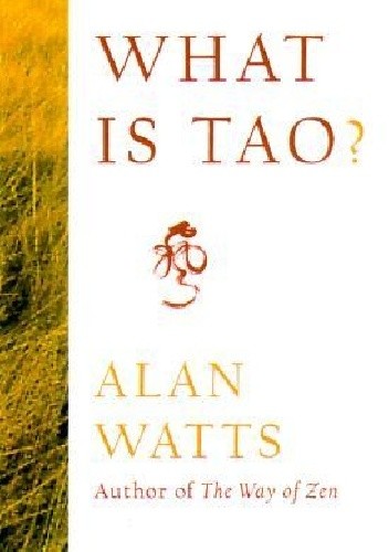 What is Tao - Alan Watts