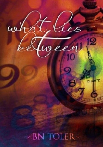 What Lies Between - B.N. Toler