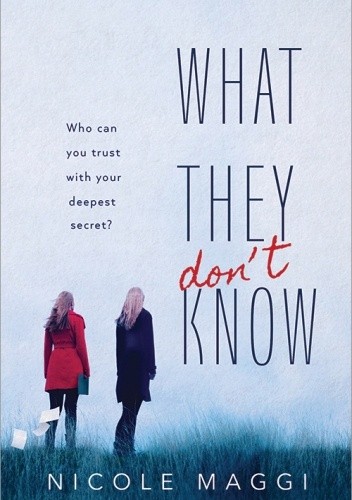 What They Don't Know - Nicole Maggi