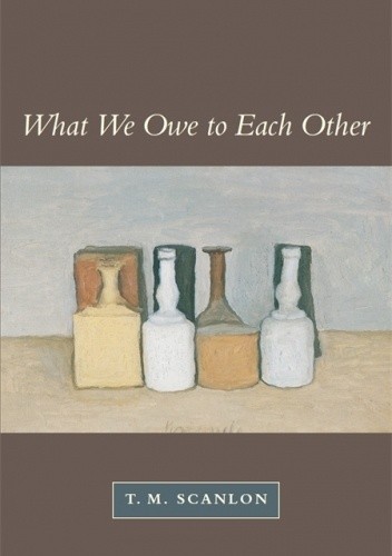 What We Owe to Each Other - Thomas Scanlon