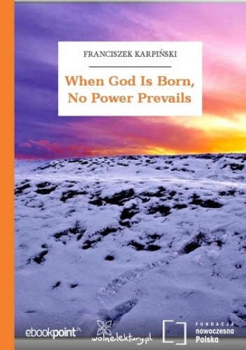 When God Is Born, No Power Prevails - Franciszek Karpiński