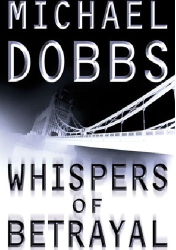 Whispers of Betrayal - Michael Dobbs