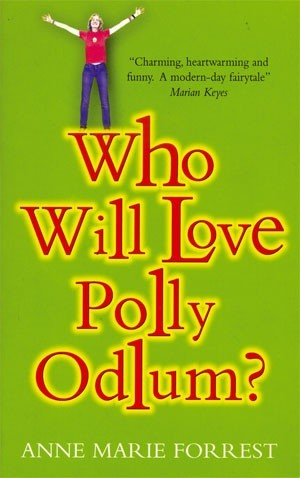 Who will love Polly Odlum? - Anne Marie Forrest