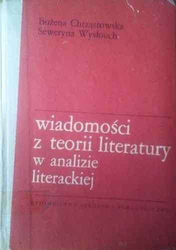 Wiadomości z teorii literatury w analizie literackiej. - Seweryna Wysłouch