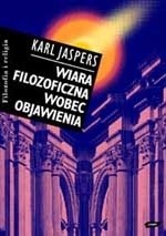 Wiara filozoficzna wobec objawienia - Karl Jaspers