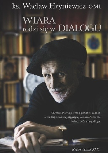 Wiara rodzi się w dialogu - Wacław Hryniewicz