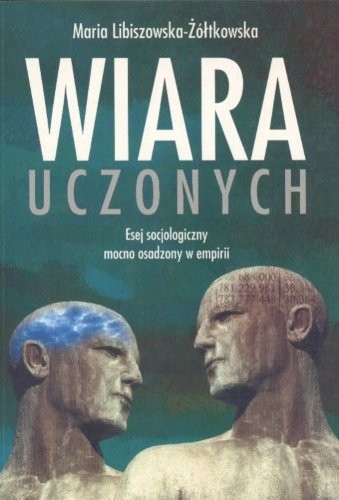 Wiara uczonych - Maria Libiszowska-Żółtkowska