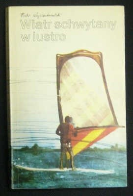 Wiatr schwytany w lustro - Piotr Wojciechowski
