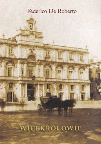 Wicekrólowie - Federico De Roberto