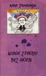 Widok z pokoju bez okien - Rafał Stradomski